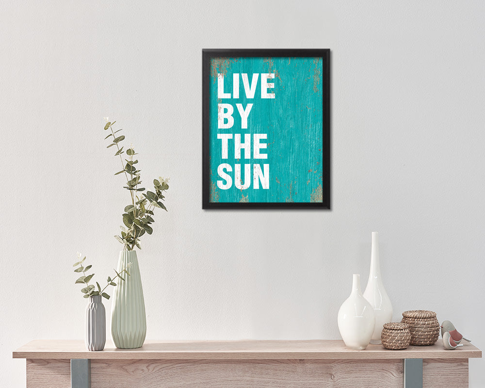 Live by the sun Quote Saying Framed Print Home Decor Wall Art Gifts