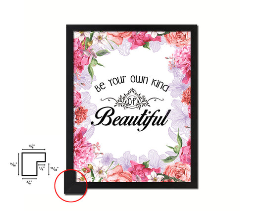 Be your own kind of beautiful Quote Framed Print Home Decor Wall Art Gifts