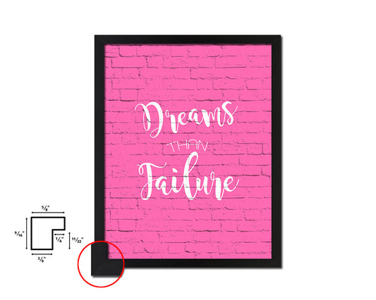 Dreams than failure Quote Framed Print Home Decor Wall Art Gifts