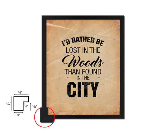I'd rather be lost in the woods than found Quote Paper Artwork Framed Print Wall Decor Art