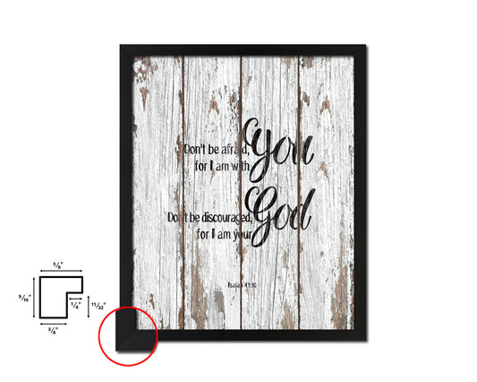 Don't be afraid for I am with you I will strengthen you Quote Framed Print Home Decor Wall Art Gifts