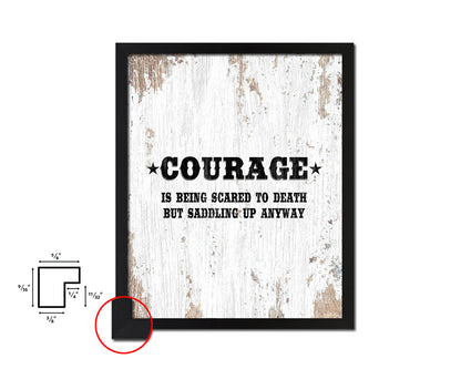 Courage is being scared to death Quote Framed Artwork Print Home Decor Wall Art Gifts