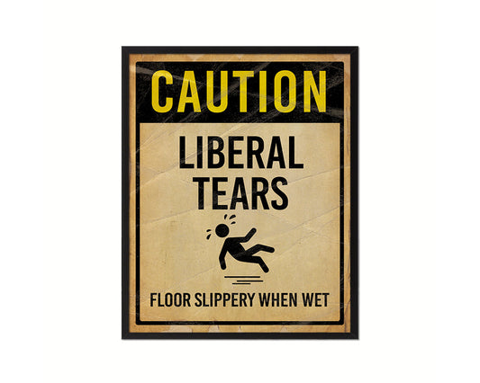 Caution Liberal tears floor slippery when wet Notice Danger Sign Framed Print Wall Decor Art Gifts