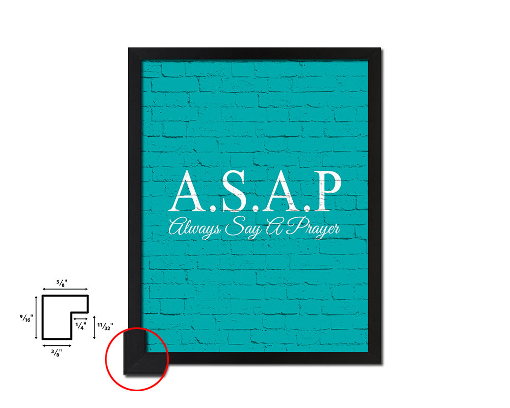 ASAP always say a prayer Quote Framed Print Home Decor Wall Art Gifts