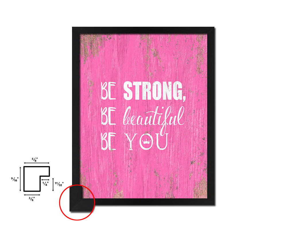 Be strong be beautiful be you Quote Framed Print Home Decor Wall Art Gifts