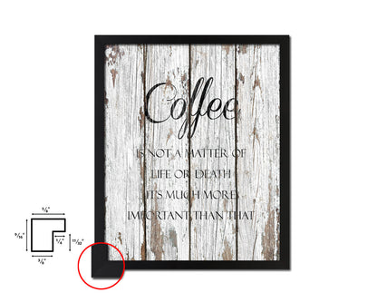 Coffee is not a matter of life or death it's much more important than that Quote Framed Artwork Print Wall Decor Art Gifts