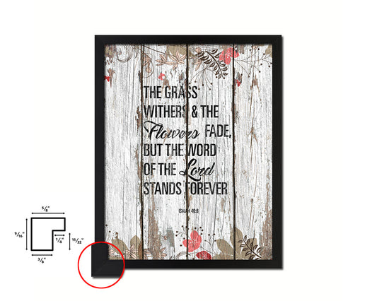 The grass withers & the flowers fade, Isaiah 40:8 Quote Framed Print Home Decor Wall Art Gifts