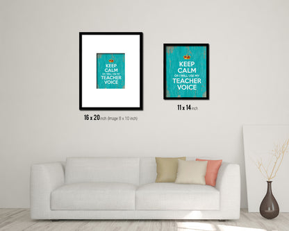 Keep calm or I will use my teacher voice Quote Framed Print Home Decor Wall Art Gifts