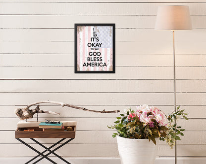 It's okay to say God bless America Quote Framed Print Home Decor Wall Art Gifts