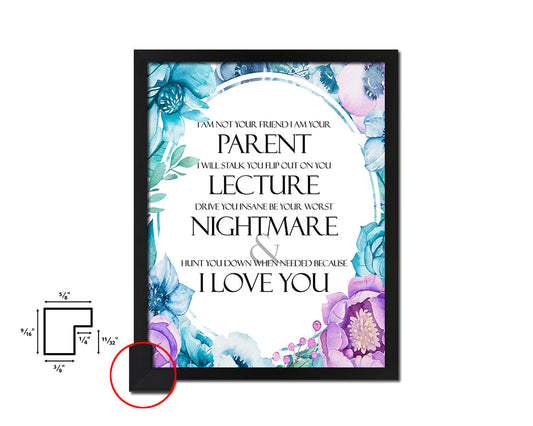 I am not your friend I am your parent Quote Boho Flower Framed Print Wall Decor Art