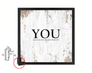 YOU are the reason why I smile Quote Framed Print Home Decor Wall Art Gifts