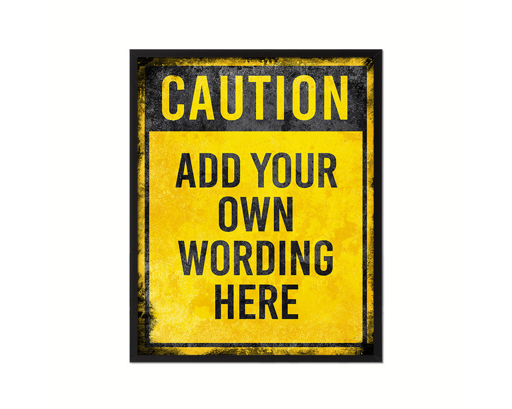 Caution add your own wording here Notice Danger Sign Framed Print Wall Decor Art Gifts
