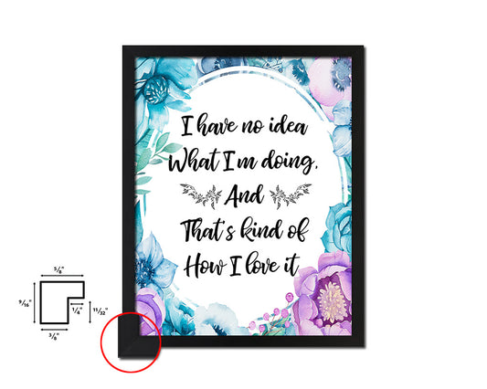 I have no Idea what I'm doing Quote Boho Flower Framed Print Wall Decor Art