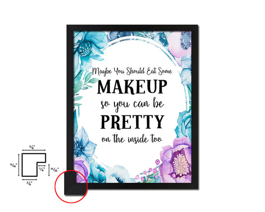 Maybe you should eat some makeup Quote Boho Flower Framed Print Wall Decor Art