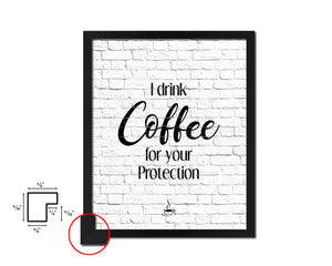 I drink coffee for your protection Quote Framed Artwork Print Wall Decor Art Gifts