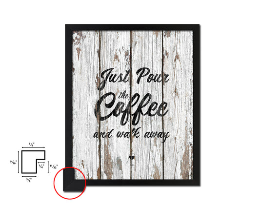 Just pour the coffee & walk away Quote Framed Artwork Print Wall Decor Art Gifts