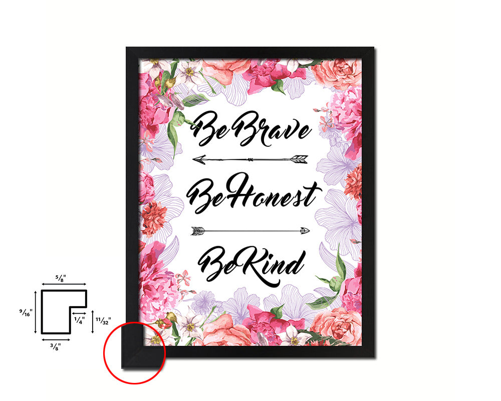 Be brave be honest be kind Quote Framed Print Home Decor Wall Art Gifts