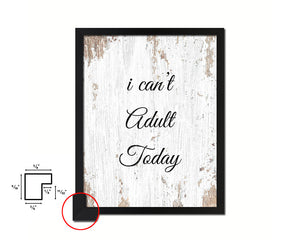 I can't adult today Quote Framed Print Home Decor Wall Art Gifts