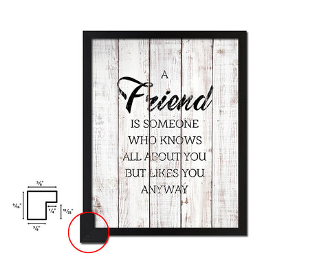 A friend is someone who knows all White Wash Quote Framed Print Wall Decor Art