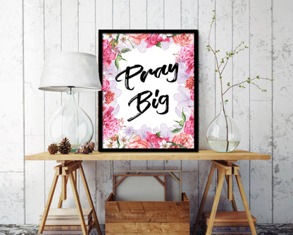 Pray Big Quote Framed Print Home Decor Wall Art Gifts