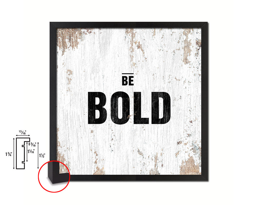 Be Bold Quote Saying Framed Print Home Decor Wall Art Gifts