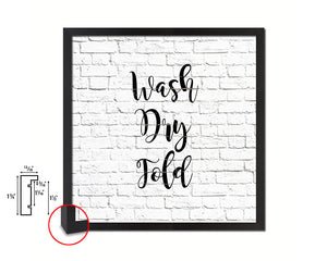 Wash Dry Fold Quote Framed Print Home Decor Wall Art Gifts