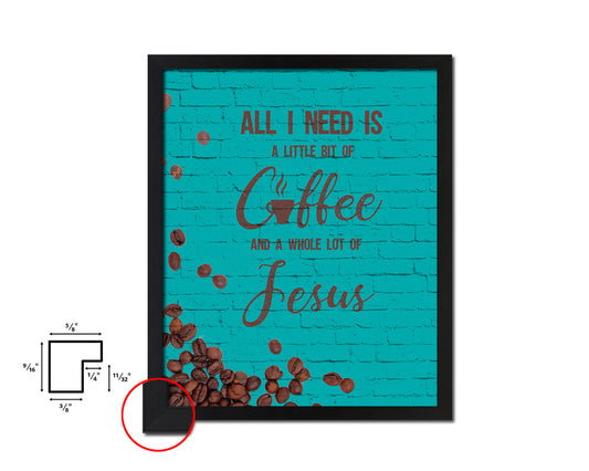 All I need today is a little bit of coffee Quotes Framed Print Home Decor Wall Art Gifts