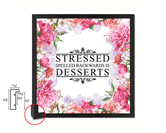 Stressed spelled backwards is dessers Quote Framed Print Home Decor Wall Art Gifts