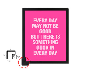 Every day may not be good Quote Framed Print Home Decor Wall Art Gifts