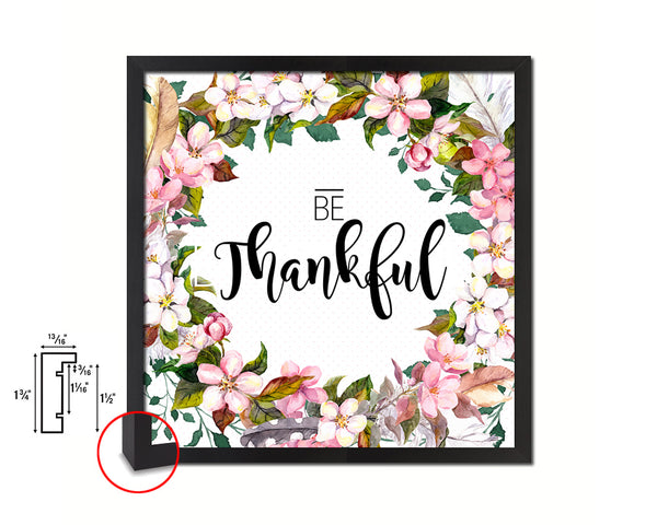 Be Thankful Quote Framed Print Home Decor Wall Art Gifts