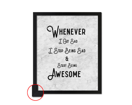 Whenever I get sad Quote Framed Print Wall Art Decor Gifts
