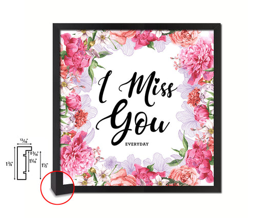 I miss you everyday Quote Framed Print Home Decor Wall Art Gifts