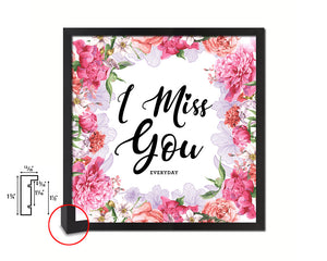 I miss you everyday Quote Framed Print Home Decor Wall Art Gifts