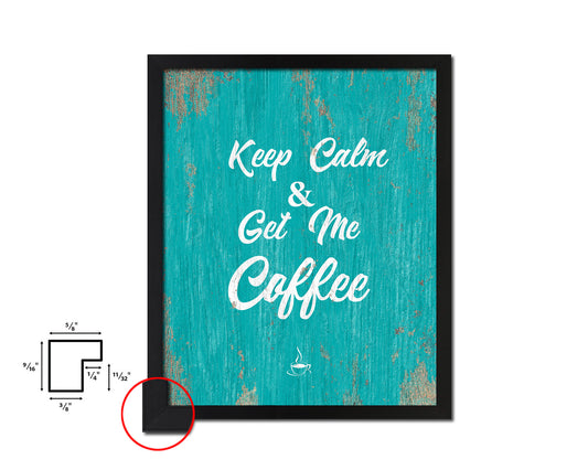 Keep calm & get me a coffee Quotes Framed Print Home Decor Wall Art Gifts