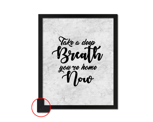 Take a deep breath, you're home now Quote Framed Print Wall Art Decor Gifts