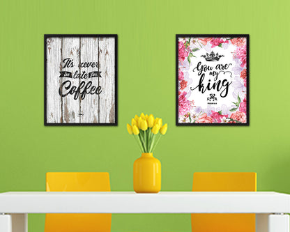 It's never too late for coffee Quote Framed Artwork Print Wall Decor Art Gifts