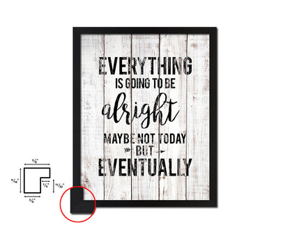 Everything is going to be Alright White Wash Quote Framed Print Wall Decor Art
