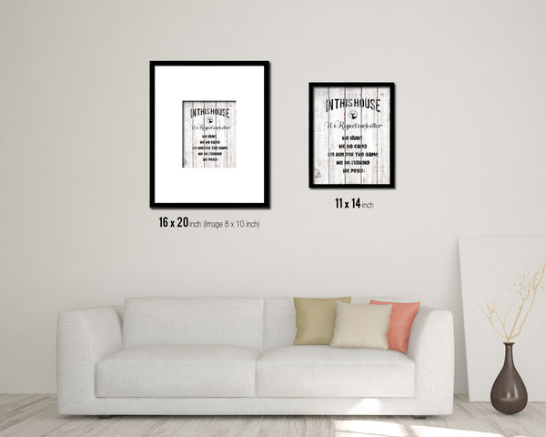 In this house we respect each other White Wash Quote Framed Print Wall Decor Art