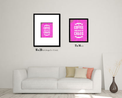 Without coffee there would be chaos & darkness Quotes Framed Print Home Decor Wall Art Gifts