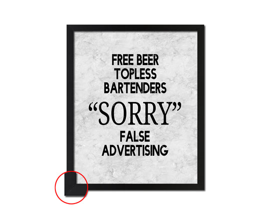 Free beer topless bartenders sorry false advertising Quote Framed Print Wall Art Decor Gifts