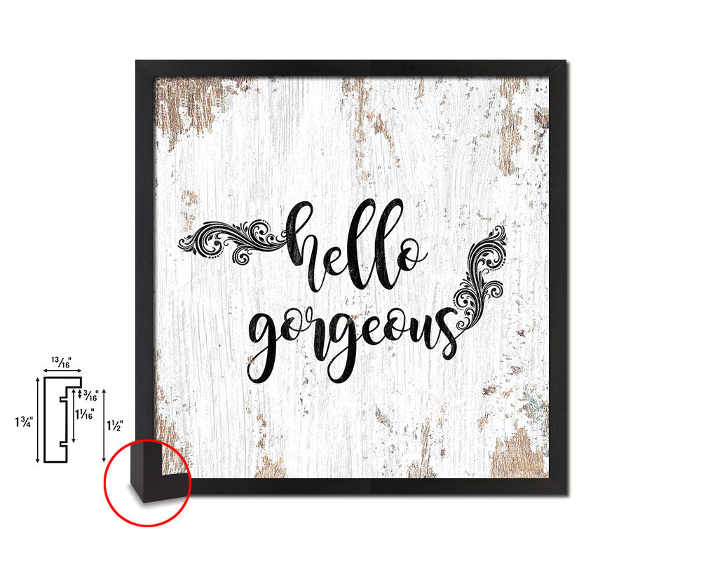 Hello gorgeous Quote Framed Print Home Decor Wall Art Gifts