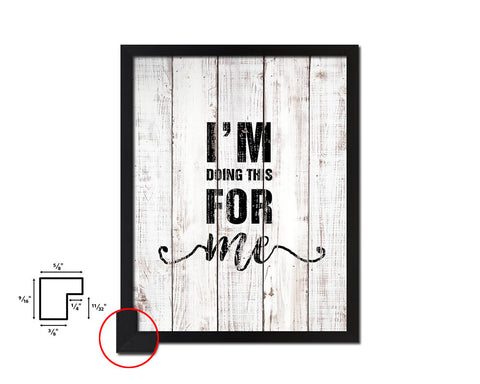 I'm doing this for me White Wash Quote Framed Print Wall Decor Art