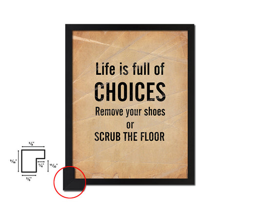 Life Is full of choices remove your shoes Quote Paper Artwork Framed Print Wall Decor Art
