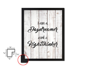 I am a daydreamer & a nightthinker White Wash Quote Framed Print Wall Decor Art