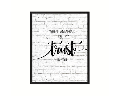 When I am afraid I put my trust in you Quote Framed Print Home Decor Wall Art Gifts