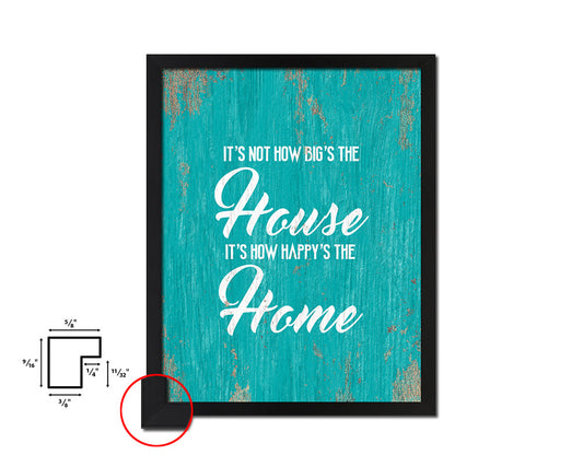 It's not how big's the house It's how happy's the home Quote Framed Print Wall Decor Art Gifts