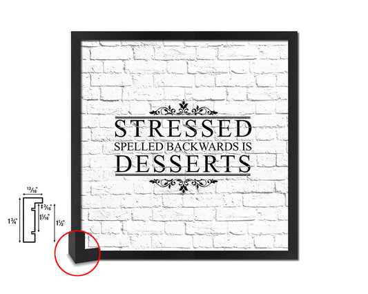 Stressed spelled backwards is dessers Quote Framed Print Home Decor Wall Art Gifts