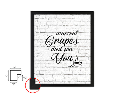 Innocent grapes died for you Quote Framed Artwork Print Wall Decor Art Gifts