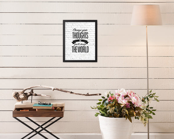 Change your thoughts & you'll chang the world Quote Framed Print Home Decor Wall Art Gifts