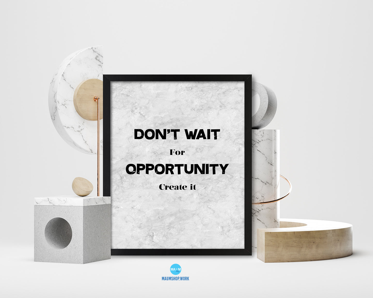Don't wait for opportunity create it Quote Framed Print Wall Art Decor Gifts